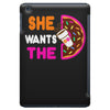 She Wants The D - Dunkin Donuts iPad Mini