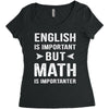 English Is Important But Math Is Importanter Women's Triblend Scoop T-shirt