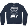 Legends Are Born In July Crewneck Sweatshirt