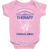 I Don't Need Therapy Just to Go Paragliding Baby Onesie