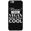 please i was vegan before it was cool iPhone 6/6s Case