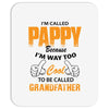 I'm Called Pappy  Because  I'm Way Too Cool To Be Called Grandfather Mousepad
