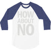 how about no 3/4 Sleeve Shirt
