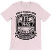 Things Better 1945 Age Approach Magnificent T-Shirt