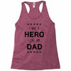 i have a hero i call him dad Racerback Tank