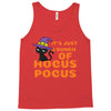 It's Just A Buch Of Hocus Pocus Tank Top