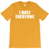 i hate everyone T-Shirt
