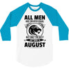 All Men Are Created Equal But Only The Best Are Born In August 3/4 Sleeve Shirt