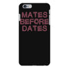 mates before dates iPhone 6 Plus/6s Plus Case