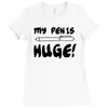 my pen is huge white t shirt Ladies Fitted T-Shirt