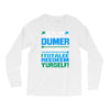just wen i think you coundn't posible be any dumber you go and do somt Long Sleeve Shirts