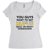 You Guys Want To Get Rufus Back Or What Sametimeless Women's Triblend Scoop T-shirt