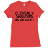 cleverly disguised as an adult Ladies Fitted T-Shirt