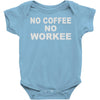 no cofeeee no workeeee Baby Onesie
