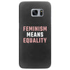 Feminism Means Equality Samsung Galaxy S7 Edge