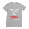 have no fear the mechanical engineer is here Ladies Fitted T-Shirt