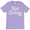 not today T-Shirt