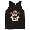 chop your own wood it will warm you twice Tank Top