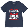Legends Are Born In August V-Neck Tee