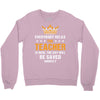 Everybody Relax The Teacher Is Here Crewneck Sweatshirt