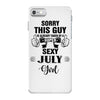 sorry this guy is already taken by a super sexy  july girl iPhone 7 Case