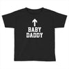 baby daddy funny new Toddler T-shirt