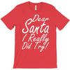 dear santa i really did try T-Shirt