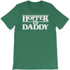 hopper is daddy T-Shirt