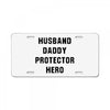 Husband Daddy Protector Hero License Plate