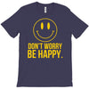don't worry be happy T-Shirt