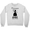Princesses Are Born In April Crewneck Sweatshirt