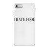 i hate food iPhone 7 Case
