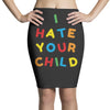 i hate your child Pencil Skirts