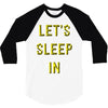 let's sleep in 3/4 Sleeve Shirt