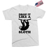 drop like a sloth Exclusive T-shirt