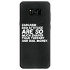 sarcasm and attitude areso much chaper than therapy and bail money Samsung Galaxy S8