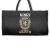 Kings Are Born In August But The Real Kings Are Born On August 18 Weekender Totes