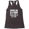 anyone can be a father Racerback Tank
