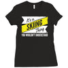 skiing thing wouldn't understand Ladies Fitted T-Shirt