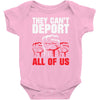 they can't deport all of us Baby Bodysuit