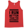 i run better than gorvernment Tank Top