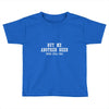 buy me another beer youre still ugly. Toddler T-shirt