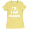 yes i hate everyone Ladies Fitted T-Shirt