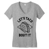 let's taco bout it Women's V-Neck T-Shirt