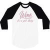 wine It' s A Girl Thing 3/4 Sleeve Shirt