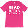 read books not shirts T-Shirt