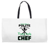 I Was One A Polite Well Mannered Young Lady And Then I Became A Chef Weekender Totes