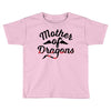 mother of dragons Toddler T-shirt