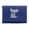 beauty is in the eye of the beer holder t shirt Accessory Pouches