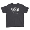 i do yoga to burn crazy Youth Tee